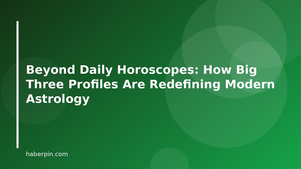 Beyond Daily Horoscopes: How Big Three Profiles Are Redefining Modern Astrology